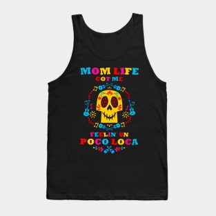 Mom Life Got Me Feelin' Un Poco Loca Tank Top